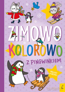Zimowo, kolorowo. Z pingwinkiem [KSIĄŻKA]