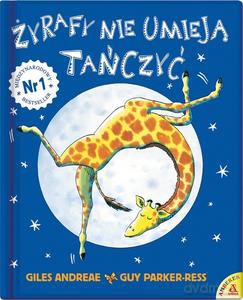 Żyrafy nie umieją tańczyć - Giles Andreae, Guy Parker-Rees [KSIĄŻKA]