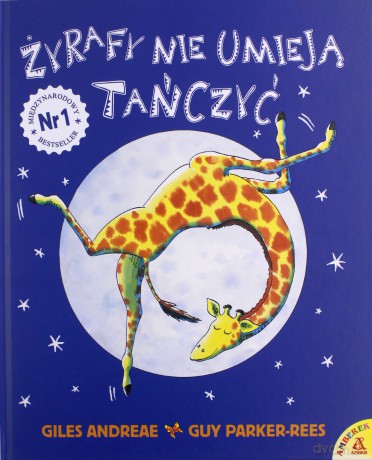 Żyrafy nie umieją tańczyć - Giles Andreae, Guy Parker-Rees [KSIĄŻKA]