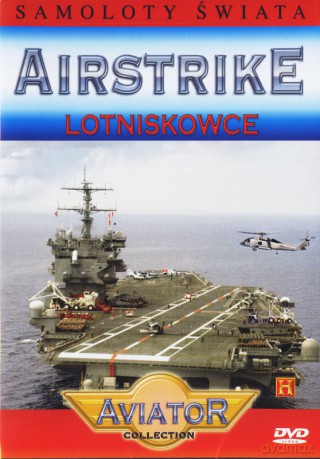 Wielka Encyklopedia Lotnictwa 40: AIRSTRIKE -Lotniskowce[DVD]