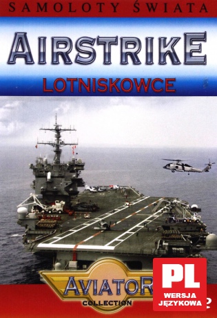 Wielka Encyklopedia Lotnictwa 40: AIRSTRIKE -Lotniskowce[DVD]