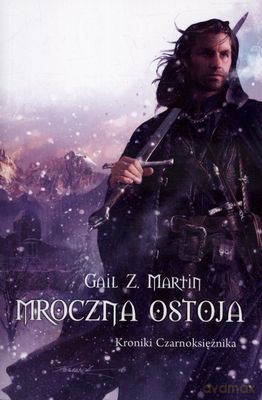Mroczna Ostoja Kroniki Czaroksiężnika - Gail Z.Martin [KSIĄŻKA]