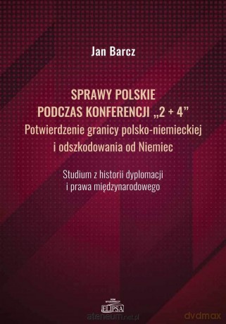Sprawy polskie podczas konferencji 2+4 - Jan Barcz [KSIĄŻKA]