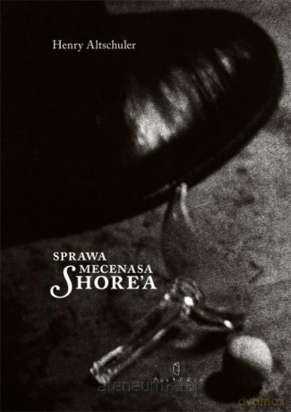 Sprawa mecenasa Shore'a - Henry Altschuler [KSIĄŻKA]