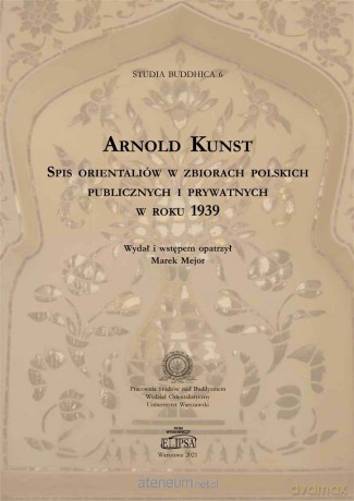 Spis orientaliów w zbiorach polskich publicznych - Arnold Kunst [KSIĄŻKA]