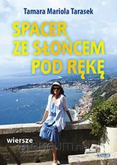 Spacer ze słońcem pod rękę - Tamara Mariola Tarasek [KSIĄŻKA]
