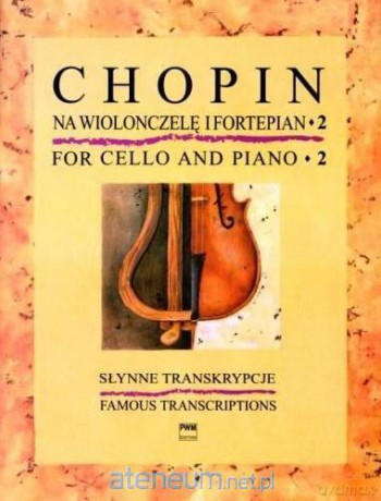 Słynne transkrypcje na wiolonczelę i fortepian 2 - Fryderyk Chopin [KSIĄŻKA]