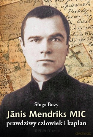 Sługa Boży Janis Mendriks - Dmitrijs Artjomovs MIC [KSIĄŻKA]