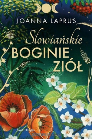 Słowiańskie Boginie Ziół - Joanna Laprus-Mikulska [KSIĄŻKA]