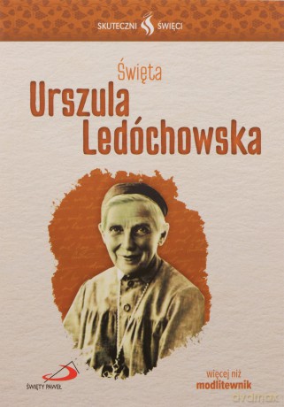 Skuteczni Święci. Święta Urszula Ledóchowska [KSIĄŻKA]