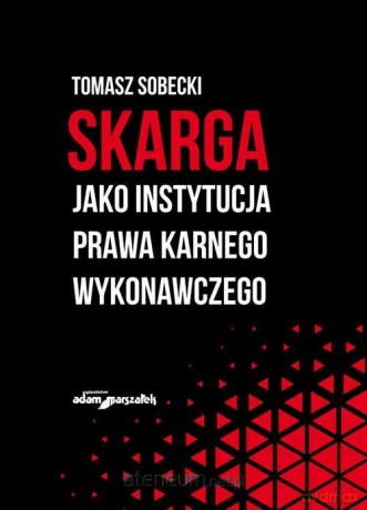 Skarga jako instytucja prawa karnego wykonawczego - Tomasz Sobecki [KSIĄŻKA]