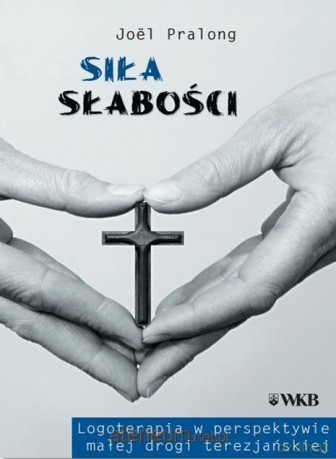Siła Słabości - Joel Pralong [KSIĄŻKA]