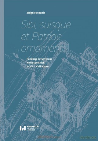 Sibi, suisque et Patriae ornamento - Zbigniew Bania [KSIĄŻKA]