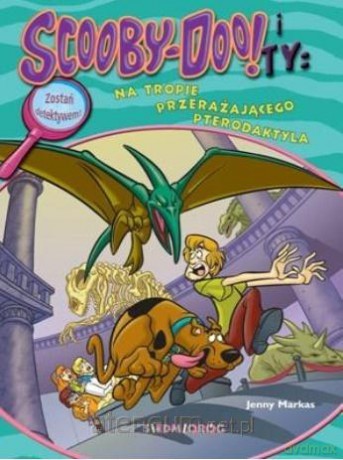 Scooby-Doo! I Ty: Na tropie Przerażającego pterodaktyla - Jenny Markas [KSIĄŻKA]