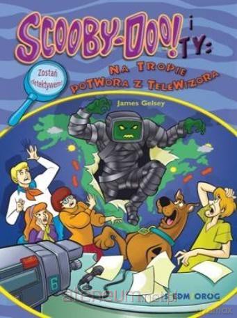 Scooby-Doo! I Ty: Na tropie Potwora z Telewizora - James Gelsey [KSIĄŻKA]