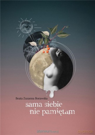 Sama siebie nie pamiętam - Beata Zuzanna Borawska [KSIĄŻKA]
