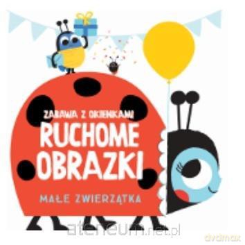Ruchome obrazki - Małe zwierzątka [KSIĄŻKA]