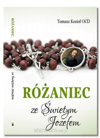 Różaniec ze Świętym Józefem - Tomasz Kozioł OCD [KSIĄŻKA]