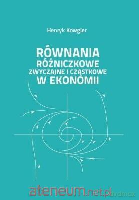 Równania różniczkowe zwyczajne i cząstkowe - Henryk Kowgier [KSIĄŻKA]