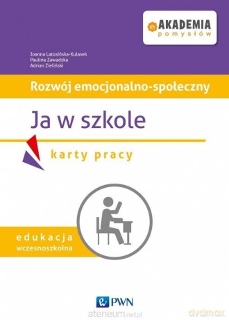 Rozwój emocjonalno-społeczny. Ja w szkole Karty Pracy - Latosińska-Kulasek, Paulina Zawadzka, Aleksandra Rapacka-Grochala [KSIĄŻKA]