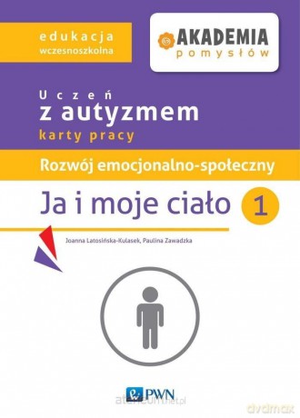 Rozwój emocjonalno-społeczny. Ja i moje ciało 1 Karty Pracy - Joanna Latosińska-Kulasek, Paulina Zawadzka [KSIĄŻKA]