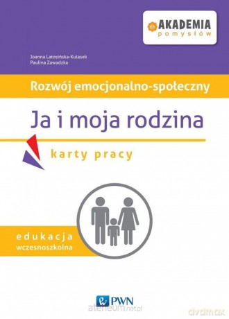 Rozwój emocjonalno-społeczny. Ja i moja rodzina Karty Pracy - Joanna Latosińska-Kulasek, Paulina Zawadzka [KSIĄŻKA]