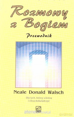 Rozmowy z Bogiem. Przewodnik - Neale Donald Walsch [KSIĄŻKA]
