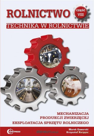 Rolnictwo cz.8 Technika w rolnictwie - Marek Gaworski, Krzysztof Korpysz [KSIĄŻKA]