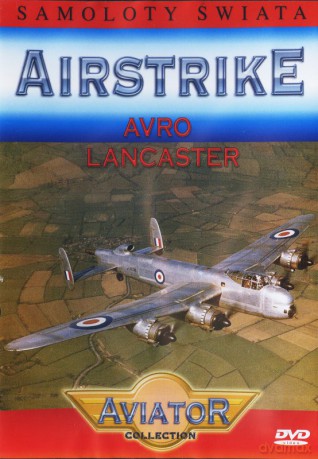 Wielka Encyklopedia Lotnictwa 41: AIRSTRIKE - Avro Lancaster [DVD]