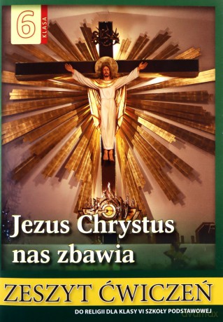 Religia Szkoła podstawowa 6 ćwiczenie Jezus Chrystus nas zbawia - ks. Stanisław Łabendowicz [KSIĄŻKA]