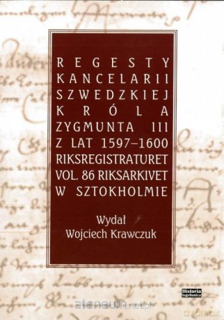Regesty Kancelarii Szwedzkiej króla Zygmunta III - Wojciech Krawczuk [KSIĄŻKA]