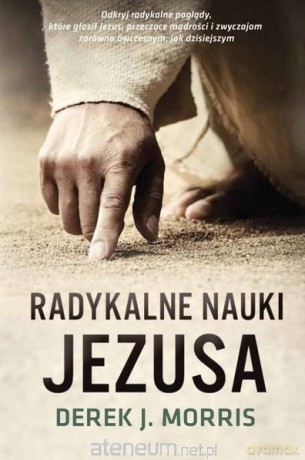 Radykalne nauki Jezusa - Derek J. Morris [KSIĄŻKA]