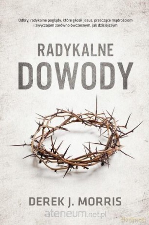 Radykalne dowody - Derek J. Morris [KSIĄŻKA]