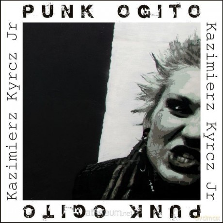Punk Ogito - Kazimierz Kyrcz Jr [KSIĄŻKA]