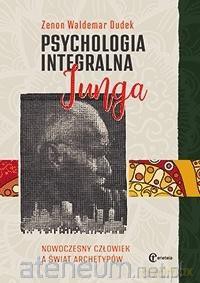 Psychologia integralna Junga w.4 - Zenon Waldemar Dudek [KSIĄŻKA]