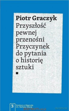 Przyszłość pewnej przenośni - Piotr Graczyk [KSIĄŻKA]