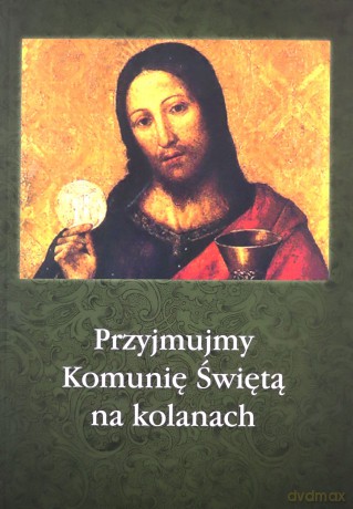 Przyjmujmy Komunię Świętą na kolanach - Maria Kominek, Stanisław Krajski [KSIĄŻKA]