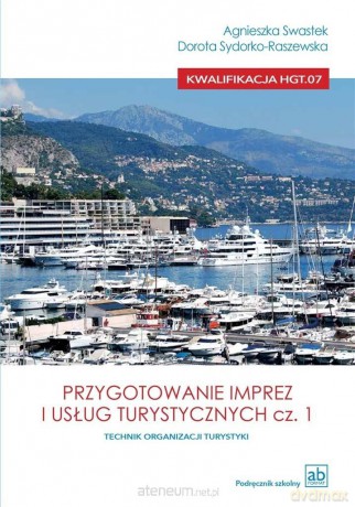 Przygotowanie imprez i usług turystycznych cz.1 - Agnieszka Swastek, Dorota Sydorko-Raszewska [KSIĄŻKA]
