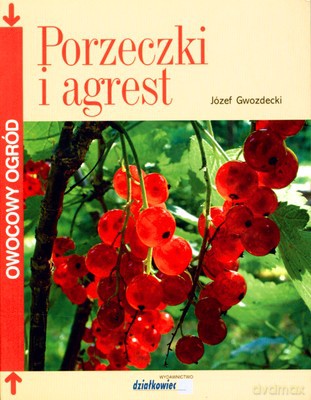 Porzeczki I Agrest - Józef Gwozdecki [KSIĄŻKA]