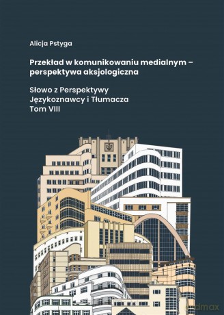 Przekład w komunikowaniu medialnym.. - Alicja Pstyga [KSIĄŻKA]