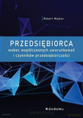 Przedsiębiorca wobec współczesnych uwarunkowań - Robert Majkut [KSIĄŻKA]