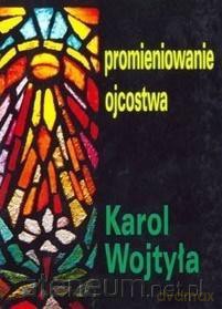 Promieniowanie ojcostwa - Karol Wojtyła [KSIĄŻKA]