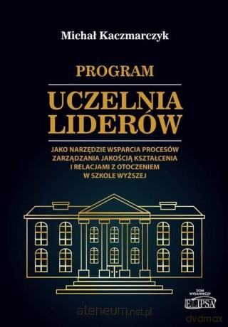 Program Uczelnia Liderów jako narzędzie wsparcia - Michał Kaczmarczyk [KSIĄŻKA]