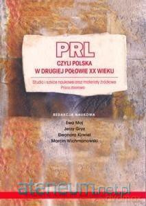 PRL czyli Polska w drugiej połowie XX wieku [KSIĄŻKA]