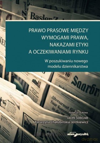 Prawo prasowe między wymogami prawa, nakazami - Jolanta Kędzior, Andrzej Ładyżyński [KSIĄŻKA]
