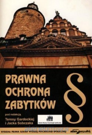 Prawna ochrona zabytków - Teresa Gardocka, Jacek Sobczak [KSIĄŻKA]