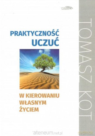 Praktyczność uczuć - Tomasz Kot [KSIĄŻKA]