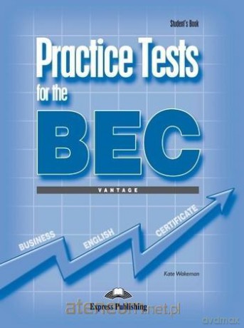 Practice Tests for the BEC Vantage podręcznik - Kate Wakeman [KSIĄŻKA]