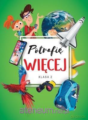 Potrafię więcej Szkoła podstawowa 2 Edukacja wczesnoszkolna 2021 - Monika Just [KSIĄŻKA]