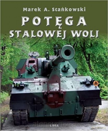 Potega Stalowej Woli - Marek A. Stańkowski [KSIĄŻKA]